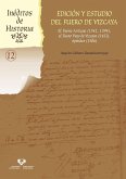 Edición y estudio del Fuero de Vizcaya : el Fuero Antiguo, 1342-1394, el Fuero Viejo de Vizcaya, 1452, Apéndice, 1506