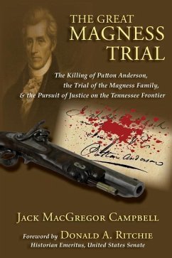 The Great Magness Trial: The Killing of Patton Anderson, the Trial of the Magness Family, and the Pursuit of Justice on the Tennessee Frontier - Campbell, Jack MacGregor