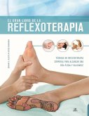 El gran libro de la reflexoterapia : técnicas de reflexoterapia corporal para alcanzar una vida plena y saludable