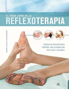 El gran libro de la reflexoterapia : técnicas de reflexoterapia corporal para alcanzar una vida plena y saludable - Kolster, Bernard C.; Waskowiak, Astrid