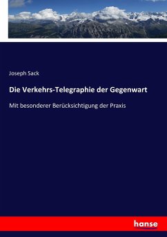 Die Verkehrs-Telegraphie der Gegenwart - Sack, Joseph