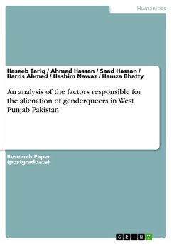 An analysis of the factors responsible for the alienation of genderqueers in West Punjab Pakistan (eBook, PDF) - Tariq, Haseeb; Hassan, Ahmed; Hassan, Saad; Ahmed, Harris; Nawaz, Hashim; Bhatty, Hamza