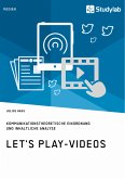 Let's Play-Videos. Kommunikationstheoretische Einordnung und inhaltliche Analyse (eBook, PDF)