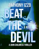 Beat The Devil (A John Childress Thriller) (eBook, ePUB)