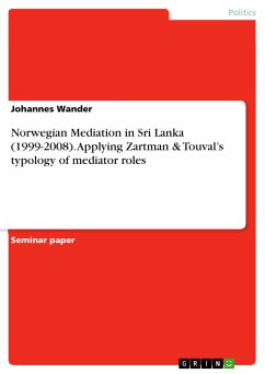 Norwegian Mediation in Sri Lanka (1999-2008). Applying Zartman & Touval’s typology of mediator roles (eBook, PDF) - Wander, Johannes