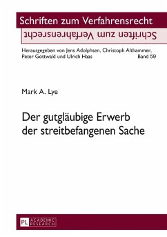 Der gutgläubige Erwerb der streitbefangenen Sache - Lye, Mark A.