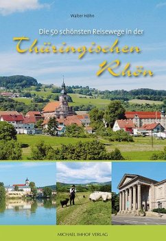 Die 50 schönsten Reisewege in der Thüringischen Rhön - Höhn, Walter