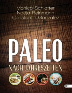 Paleo nach Jahreszeiten - Schlatter, Monica; Reinmann, Nadja; Gonzalez, Constantin