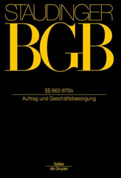 §§ 662-675b / J. von Staudingers Kommentar zum Bürgerlichen Gesetzbuch mit Einführungsgesetz und Nebengesetzen. Recht der Schuldverhäl Buch 2