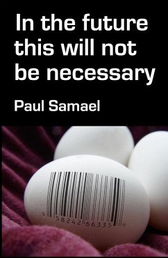 In the Future This Will Not Be Necessary (eBook, ePUB) - Samael, Paul