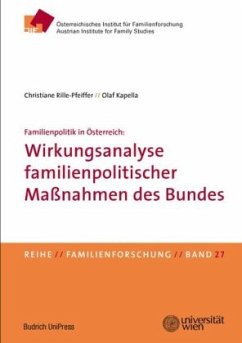 Familienpolitik in Österreich: Wirkungsanalyse familienpolitischer Maßnahmen des Bundes - Rille-Pfeiffer, Christiane;Kapella, Olaf