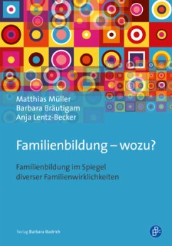 Familienbildung - wozu? - Müller, Matthias;Bräutigam, Barbara;Lentz-Becker, Anja