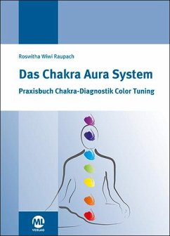 Das Chakra Aura System - Raupach, Wiwi R.