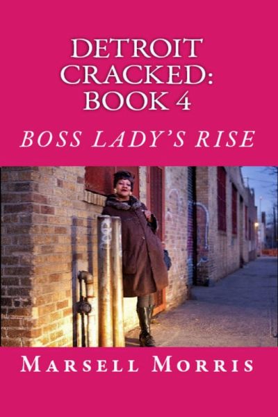 Detroit Cracked - Book 4: Boss Lady's Rise (eBook, ePUB) Detroit Cracked - Book 4: Boss Lady's Rise (eBook, ePUB)