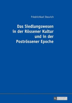 Das Siedlungswesen in der Rössener Kultur und in der Poströssener Epoche - Steurich, Friedrichkarl