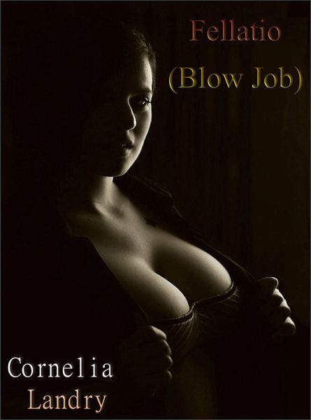 Fellatio (Blow Job) (eBook, ePUB) Fellatio (Blow Job) (eBook, ePUB)