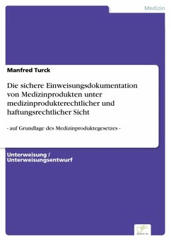 Die sichere Einweisungsdokumentationvon Medizinprodukten untermedizinprodukterechtlicher undhaftungsrechtlicher Sicht (eBook, PDF) - Turck, Manfred