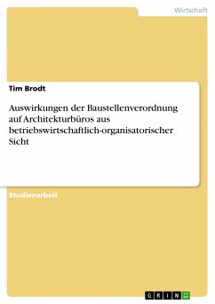 Auswirkungen der Baustellenverordnung auf Architekturbüros aus betriebswirtschaftlich-organisatorischer Sicht (eBook, PDF) - Brodt, Tim