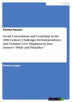 Social Conventions and Courtship in the 18th Century. Challenges for Independence and Genuine Love Displayed in Jane Austen’s “Pride and Prejudice” (eBook, PDF) - Paryani, Parwez