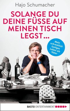 Solange du deine Füße auf meinen Tisch legst ... (eBook, ePUB) - Schumacher, Hajo
