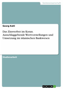 Das Zinsverbot im Koran. Ausschlaggebende Wertvorstellungen und Umsetzung im islamischen Bankwesen (eBook, PDF) - Kahl, Georg