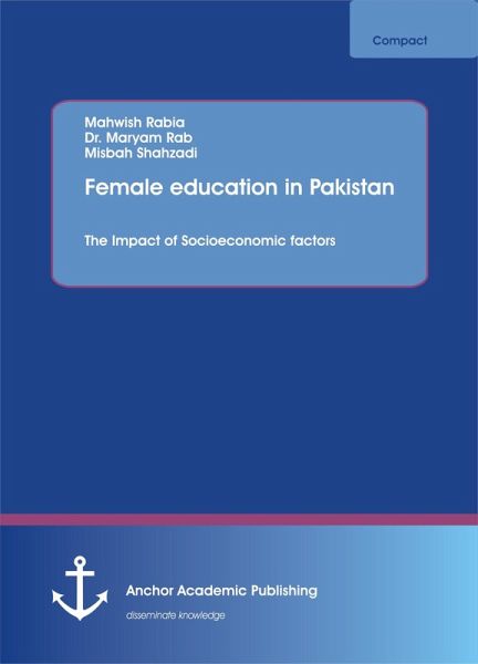 Female education in Pakistan. The Impact of Socioeconomic factors (eBook, PDF) Female education in Pakistan. The Impact of Socioeconomic factors (eBook, PDF)