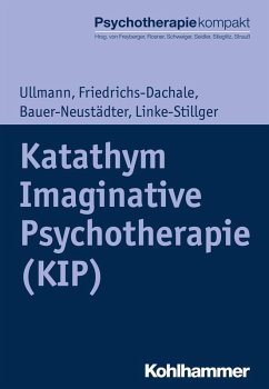 Katathym Imaginative Psychotherapie (KIP) (eBook, ePUB) - Ullmann, Harald; Friedrichs-Dachale, Andrea; Bauer-Neustädter, Waltraut; Linke-Stillger, Ulrike