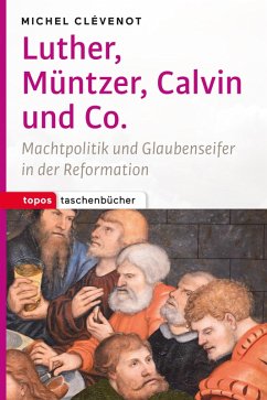 Luther, Müntzer, Calvin und Co. (eBook, PDF) - Clévenot, Michel