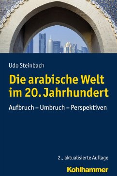 Die arabische Welt im 20. Jahrhundert (eBook, ePUB) - Steinbach, Udo