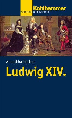 Ludwig XIV. (eBook, ePUB) - Tischer, Anuschka