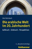 Die arabische Welt im 20. Jahrhundert (eBook, PDF)