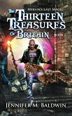 The Thirteen Treasures of Britain (Merlin's Last Magic, #1) (eBook, ePUB)