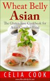 Wheat Belly Asian: The Gluten Free Cookbook for Asian Comfort Food (Wheat Belly Diet Series) (eBook, ePUB)