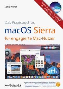 macOS Sierra - das Praxisbuch fÃ¼r engagierte Mac-Nutzer: Besser einsteigen ins aktuelle Betriebssystem macOS 10.12 Daniel Mandl Author