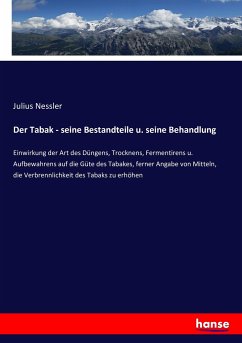 Der Tabak - seine Bestandteile u. seine Behandlung - Nessler, Julius