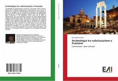 Archeologia tra valorizzazione e fruizione - Guido, Roy Andrea