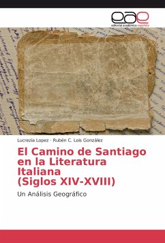 El Camino de Santiago en la Literatura Italiana (Siglos XIV-XVIII) - Lopez, Lucrezia;Lois González, Rubén C.