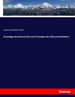 Grundlage des Naturrechts nach Prinzipien der Wissenschaftslehre - Fichte, Johann Gottlieb