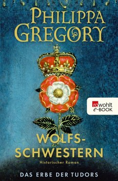 Wolfsschwestern / Das Erbe der Tudors Bd.1 (eBook, ePUB) - Gregory, Philippa