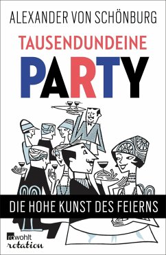 Tausendundeine Party (eBook, ePUB) - Schönburg, Alexander Graf von