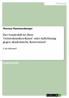 Der Sonderfall Art Brut. 'Geisteskranken-Kunst' oder Auflehnung gegen akademische Konvention? (eBook, PDF) - Flammersberger, Theresa