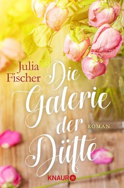 Die Galerie der Düfte (eBook, ePUB) - Fischer, Julia
