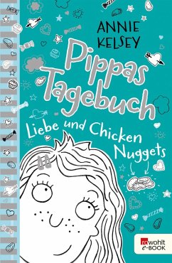 Liebe und Chicken Nuggets / Pippas Tagebuch Bd.2 (eBook, ePUB) - Kelsey, Annie