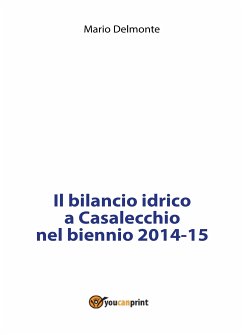 Il bilancio idrico a Casalecchio nel biennio 2014-15 (eBook, PDF) - Delmonte, Mario