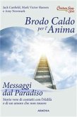 Brodo caldo per l'anima. Messaggi dal Paradiso (eBook, ePUB)