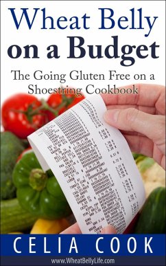 Wheat Belly on a Budget: The Going Gluten Free on a Shoestring Cookbook (Wheat Belly Diet Series) (eBook, ePUB) - Cook, Celia