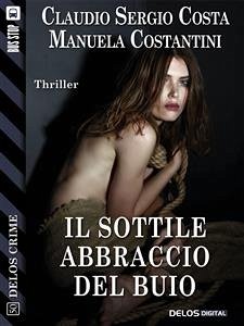 Il sottile abbraccio del buio (eBook, ePUB) - Costantini, Manuela; Sergio Costa, Claudio