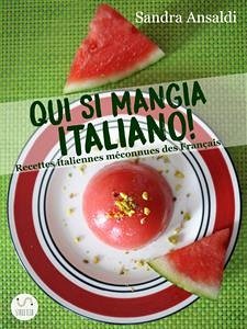 Qui si mangia italiano! Recettes italiennes méconnues des Français (eBook, ePUB) - Ansaldi, Sandra