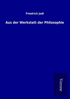 Aus der Werkstatt der Philosophie - Jodl, Friedrich