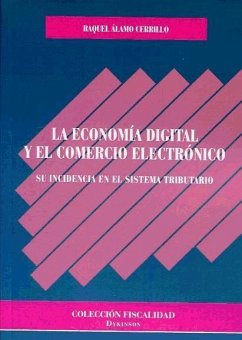 La economía digital y el comercio electrónico : su incidencia en el sistema tributario - Álamo Cerrillo, Raquel